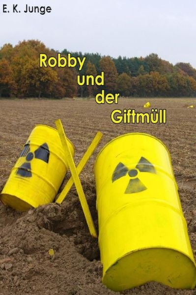 Cover for E K Junge · Robby Und Der Giftmull (Paperback Book) (2014)