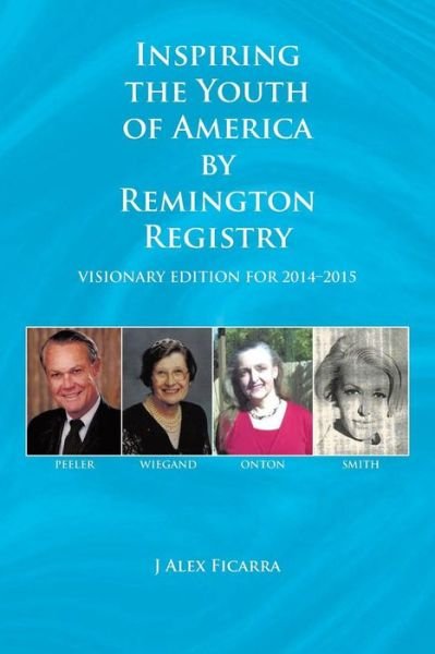 Cover for J Alex Ficarra · Inspiring the Youth of America by Remington Registry: Visionary Edition for 2014-2015 (Paperback Book) (2015)