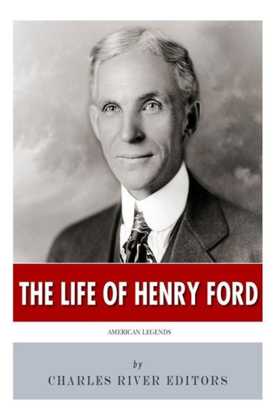 American Legends: the Life of Henry Ford - Charles River Editors - Bøger - Createspace - 9781497449329 - 26. marts 2014