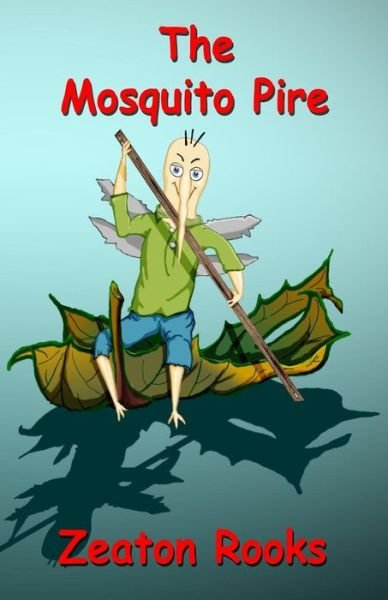 The Mosquito Pire: : the Mosquito Pire - Zeaton Rooks - Książki - Createspace - 9781497519329 - 6 kwietnia 2014