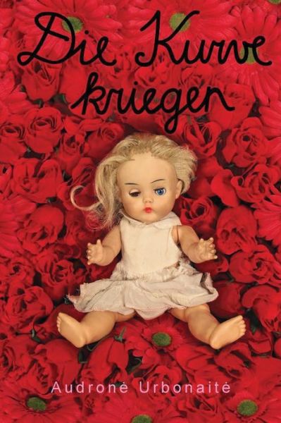 Cover for Audrone Urbonaite · Die Kurve Kriegen (Paperback Book) (2014)