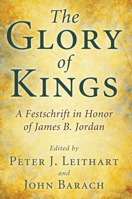 Cover for Peter J. Leithart · Glory of Kings (Book) (2011)