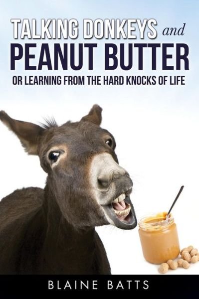 Cover for Blaine Batts · Talking Donkeys and Peanut Butter (Paperback Book) (2015)
