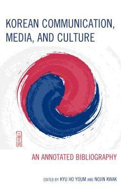 Cover for Kyu Ho Youm · Korean Communication, Media, and Culture: An Annotated Bibliography (Innbunden bok) (2018)