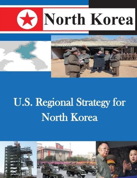 Cover for U S Army War College · U.s. Regional Strategy for North Korea (Pocketbok) (2014)
