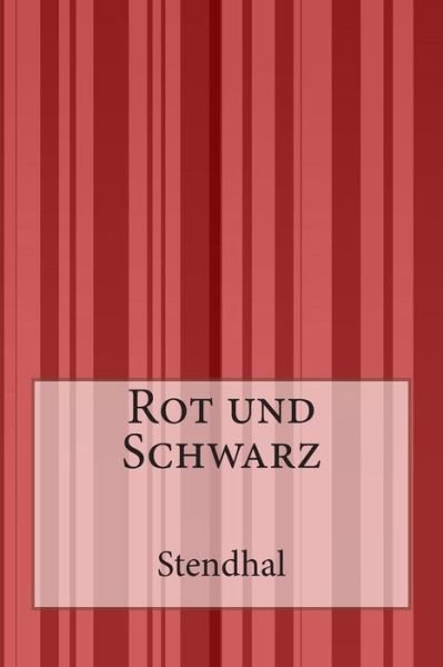Rot Und Schwarz - Stendhal - Bøker - Createspace - 9781502529329 - 27. september 2014