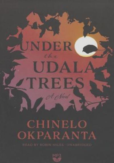 Cover for Chinelo Okparanta · Under the Udala Trees (CD) (2015)