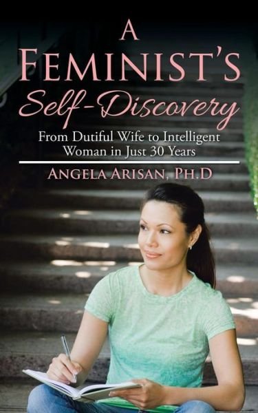 Cover for Ph D Angela Arisan · A Feminist's Self-Discovery (Paperback Book) (2016)
