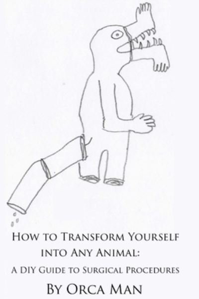 Cover for Orca Man · How to Transform Yourself into Any Animal (Paperback Bog) (2015)