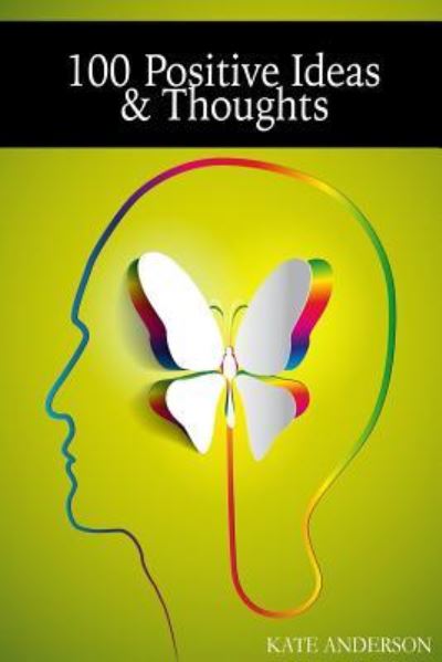 Cover for Kate Anderson · 100 Positive Ideas and Thoughts (Paperback Book) (2015)