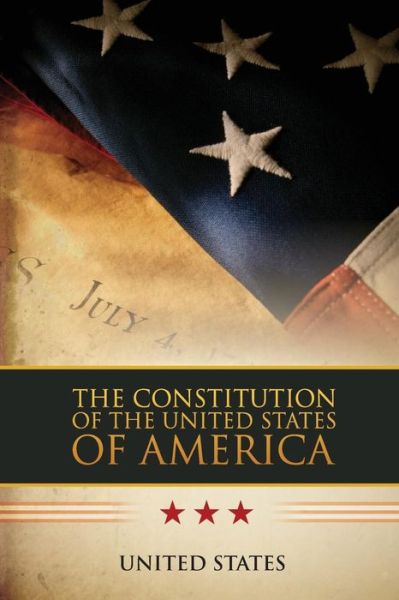 The Constitution of the United States of America - United States - Books - Createspace - 9781508486329 - February 17, 2015