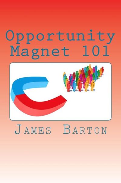 Cover for James Barton · Opportunity Magnet 101 (Paperback Book) (2015)