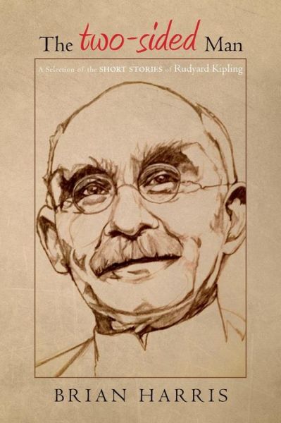 The Two-sided Man: a Selection of the Short Stories of Rudyard Kipling - Brian Harris - Books - Createspace - 9781508712329 - April 11, 2015