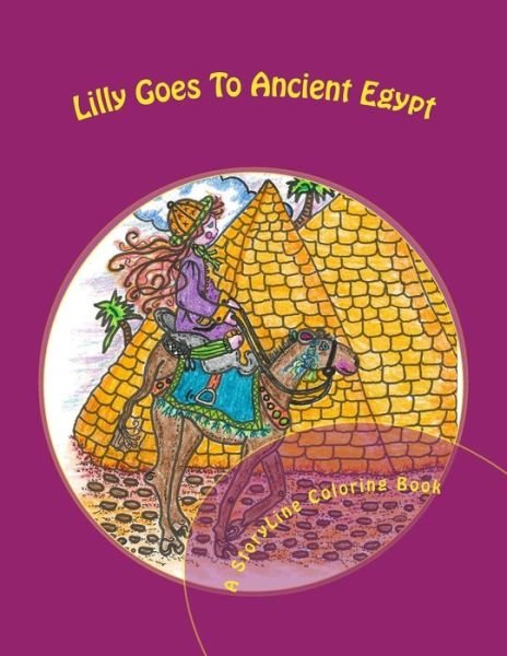 Lilly Goes to Ancient Egypt: a Storyline Coloring Book - Sandra L Penrod - Books - Createspace - 9781508824329 - May 18, 2015