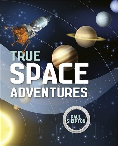 Cover for Paul Shipton · Reading Planet KS2 - True Space Adventures - Level 1: Stars / Lime band - Rising Stars Reading Planet (Paperback Book) (2019)