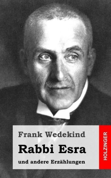 Cover for Frank Wedekind · Rabbi Esra: Und Andere Erzahlungen (Paperback Book) (2015)