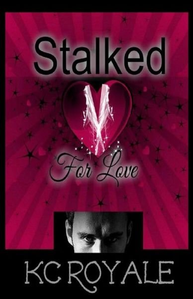 Cover for Kc Royale · Stalked for Love (Paperback Book) (2015)