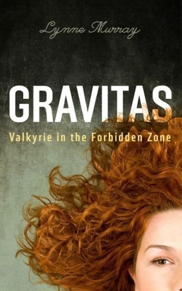 Cover for Lynne Murray · Gravitas: Valkyrie in the Forbidden Zone (Paperback Book) (2015)