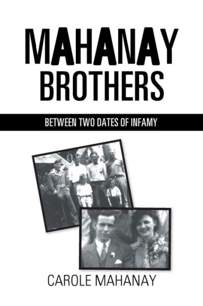 Cover for Carole Mahanay · Mahanay Brothers: Between Two Dates of Infamy (Paperback Book) (2017)