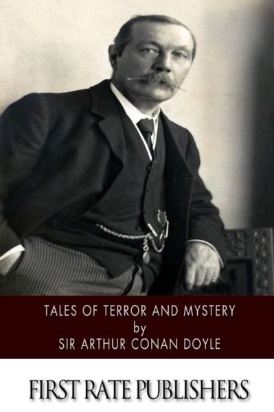 Tales of Terror and Mystery - Sir Arthur Conan Doyle - Livros - Createspace - 9781516872329 - 13 de agosto de 2015