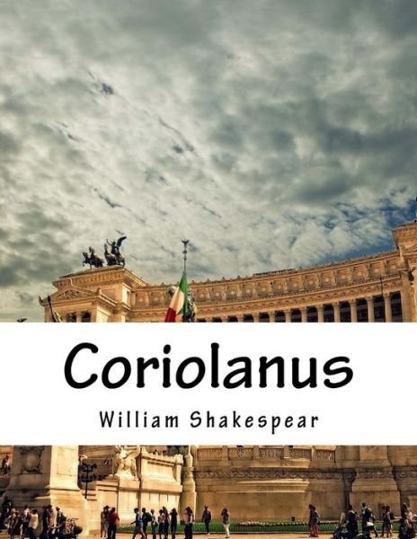 Coriolanus - William Shakespeare - Livros - Createspace - 9781517507329 - 25 de setembro de 2015