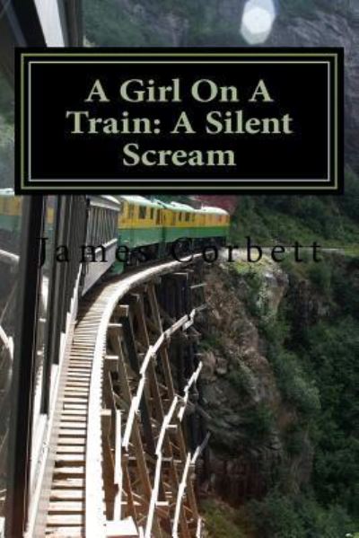 A Girl On A Train - James Corbett - Books - Createspace Independent Publishing Platf - 9781518807329 - April 9, 2016