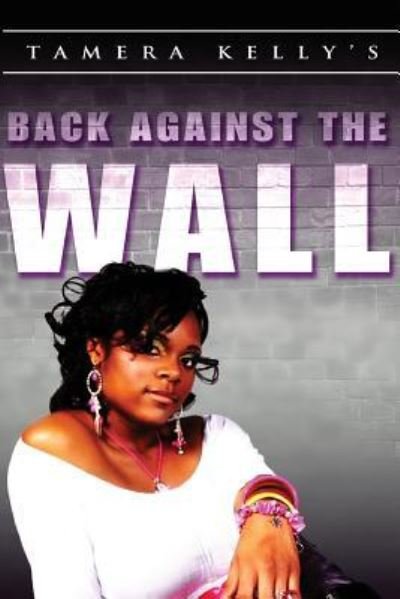 Cover for Tamera Denise Kelly · Back Against the Wall (Paperback Book) (2015)