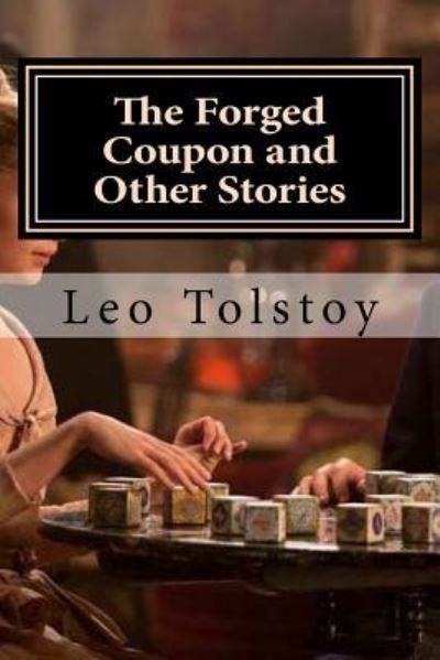 Cover for 1828-1910 Count Leo Nikolayevich Tolstoy · The Forged Coupon and Other Stories (Paperback Bog) (2016)