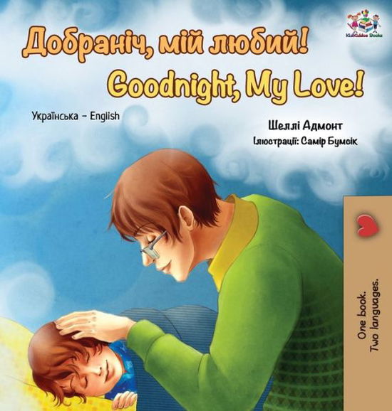 Cover for Admont Shelley Admont · Goodnight, My Love!: Ukrainian English Bilingual Book - Ukrainian English Bilingual Collection (Hardcover Book) (2019)