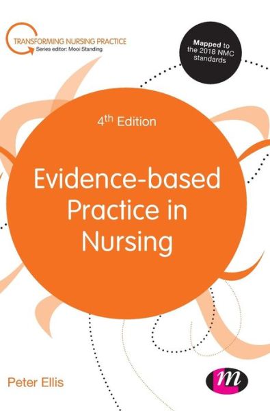 Evidence-based Practice in Nursing - Transforming Nursing Practice Series - Peter Ellis - Książki - SAGE Publications Ltd - 9781526459329 - 25 marca 2019