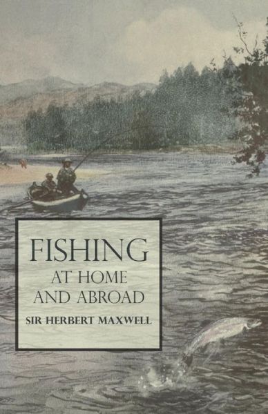 Cover for Sir Herbert Maxwell · Fishing at Home and Abroad (Paperback Book) (2019)