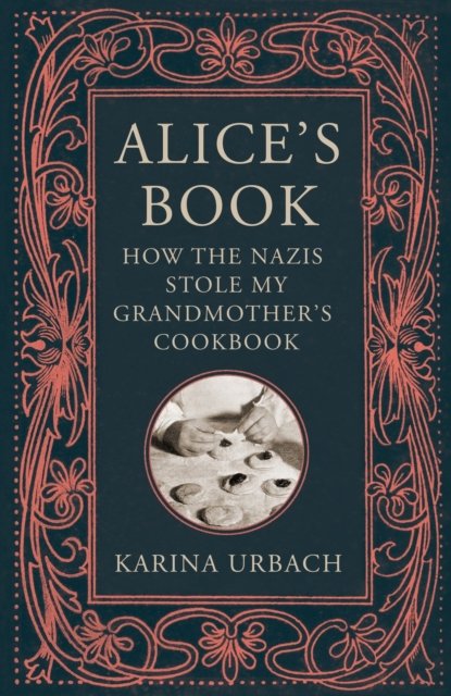 Cover for Karina Urbach · Alice's Book: How the Nazis Stole My Grandmother's Cookbook (Pocketbok) (2023)