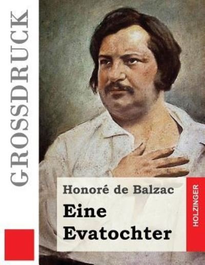 Cover for Honore De Balzac · Eine Evatochter (Grossdruck) (Pocketbok) (2016)