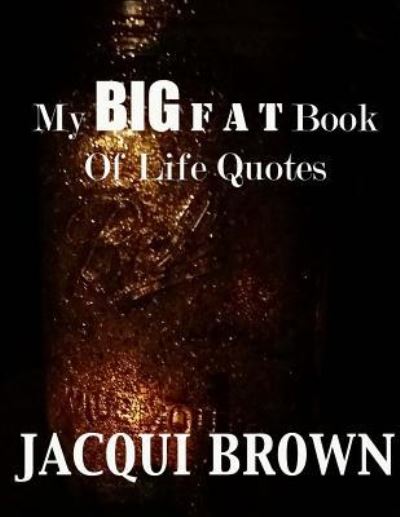 Cover for Jacqui Brown · My BIG Fat Book Of Life Quotes (Paperback Book) (2016)