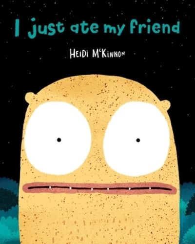 Cover for Heidi McKinnon · I just ate my friend (Book) [First edition. edition] (2018)