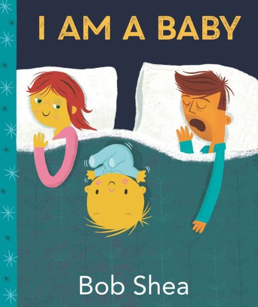 Cover for Bob Shea · I Am a Baby (Hardcover Book) (2022)