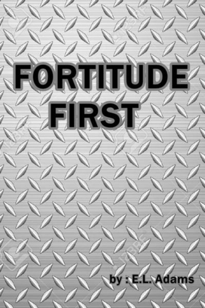 Cover for E L Adams · Fortitude First (Paperback Bog) (2016)