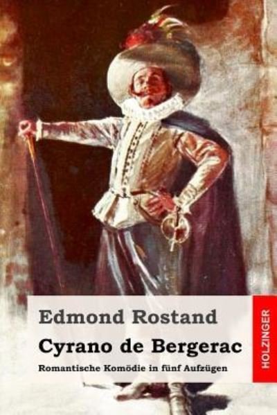 Cyrano de Bergerac - Edmond Rostand - Books - Createspace Independent Publishing Platf - 9781537563329 - September 9, 2016