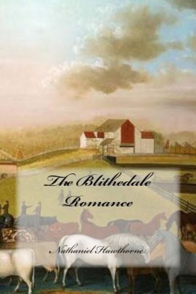 The Blithedale Romance - Nathaniel Hawthorne - Bøker - Createspace Independent Publishing Platf - 9781539428329 - 8. oktober 2016