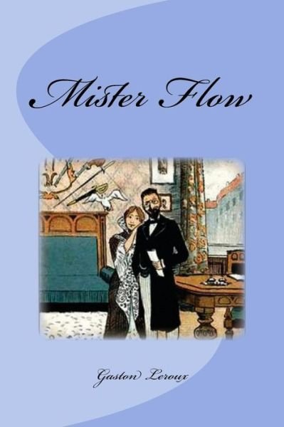 Cover for Gaston Leroux · Mister Flow (Pocketbok) (2016)