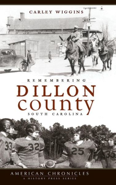Cover for Carley Wiggins · Remembering Dillon County, South Carolina (Hardcover Book) (2008)