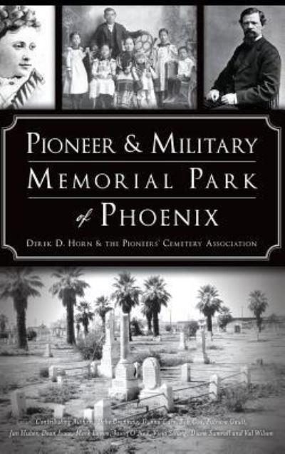 Cover for Derek D Horn · Pioneer and Military Memorial Park of Phoenix (Hardcover Book) (2018)