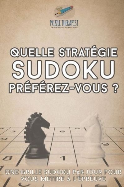 Cover for Puzzle Therapist · Quelle strategie Sudoku preferez-vous ? Une grille Sudoku par jour pour vous mettre a l'epreuve (Paperback Book) (2017)