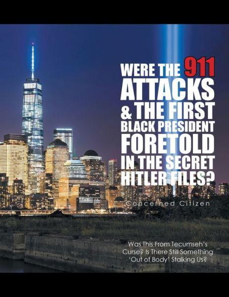 Cover for Concerned Citizen · Were the 911 Attacks &amp; the First Black President Foretold in the Secret Hitler Files? (Taschenbuch) (2018)