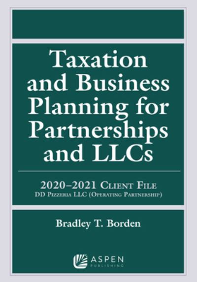 Cover for Bradley T. Borden · Taxation and Business Planning for Partnerships and LLCs 2019-2020 Client File (Book) (2019)