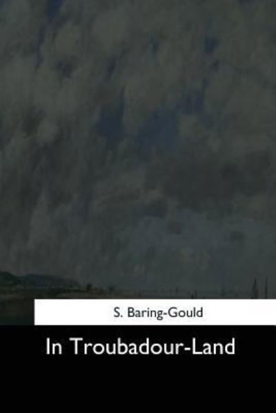 Cover for S Baring-Gould · In Troubadour-Land (Paperback Bog) (2017)