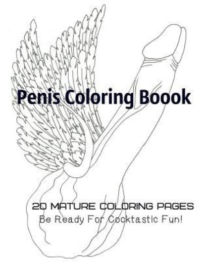 Cover for Tata Gosteva · Penis Coloring Book. 20 Mature Coloring Pages. Be ready for Cocktastick Fun (Paperback Book) (2017)