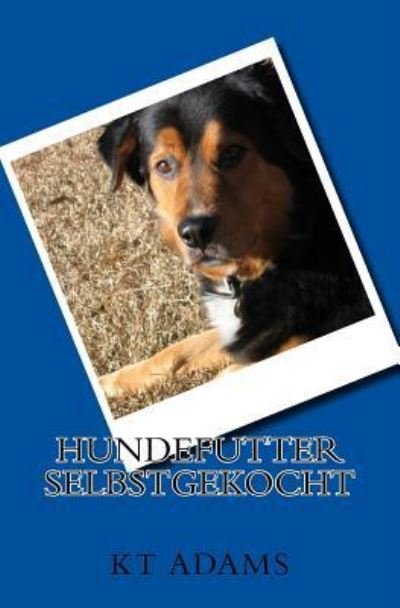 Cover for Kt Adams · Hundefutter selbstgekocht (Pocketbok) (2017)