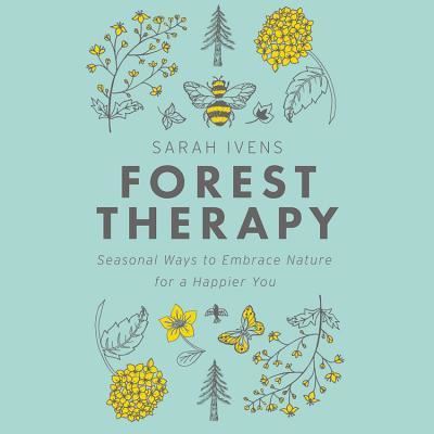 Forest Therapy - Sarah Ivens - Inne - Hachette Audio - 9781549120329 - 4 października 2018