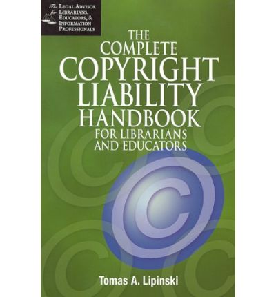 Cover for Tomas A. Lipinski · The Complete Copyright Compliance Habdbook for Librarians and Educators: Essential tools you can use to protect your library--what you need to know about copyright risk (Hardcover Book) (2005)